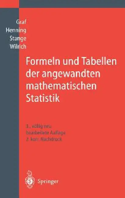 Formeln Und Tabellen Der Angewandten Mathematischen Statistik by Ulrich Graf, P. -T Wilrich, Hans-Joachim Henning