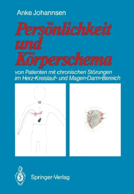 Persönlichkeit Und Körperschema: Von Patienten Mit Chronischen Störungen Im Herz-Kreislauf- Und Magen-Darm-Bereich by Anke Johannsen, T. V. Uexküll