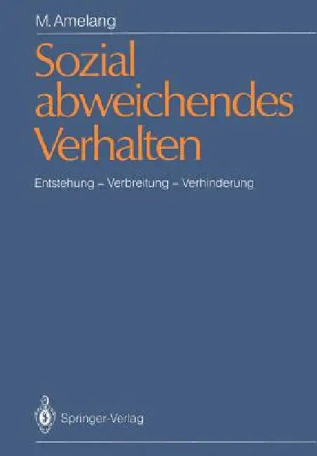 Sozial Abweichendes Verhalten: Entstehung -- Verbreitung -- Verhinderung by Manfred Amelang