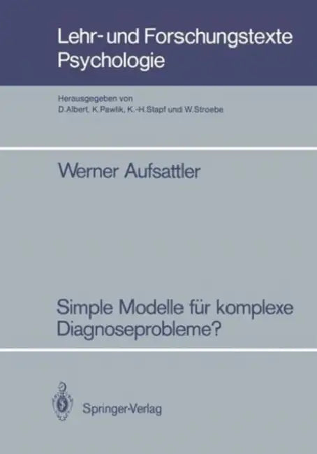 Simple Modelle Für Komplexe Diagnoseprobleme?: Zur Robustheit Probabilistischer Diagnoseverfahren Gegenüber Vereinfachenden Modellannahmen by Werner Aufsattler