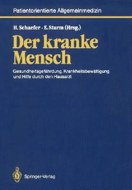 Der Kranke Mensch: Gesundheitsgefährdung, Krankheitsbewältigung Und Hilfe Durch Den Hausarzt by Hans Schaefer, Eckart Sturm