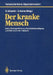 Der Kranke Mensch: Gesundheitsgefährdung, Krankheitsbewältigung Und Hilfe Durch Den Hausarzt by Hans Schaefer, Eckart Sturm