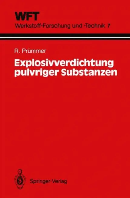 Explosivverdichtung Pulvriger Substanzen: Grundlagen, Verfahren, Ergebnisse by Rolf Prümmer