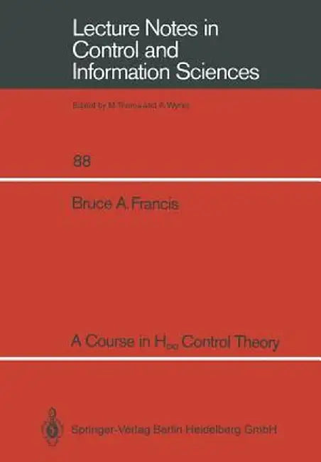 A Course in H∞ Control Theory by Bruce A. Francis
