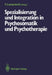 Spezialisierung Und Integration in Psychosomatik Und Psychotherapie: Deutsches Kollegium Für Psychosomatische Medizin, 6.-8. März 1986 by Friedhelm Lamprecht