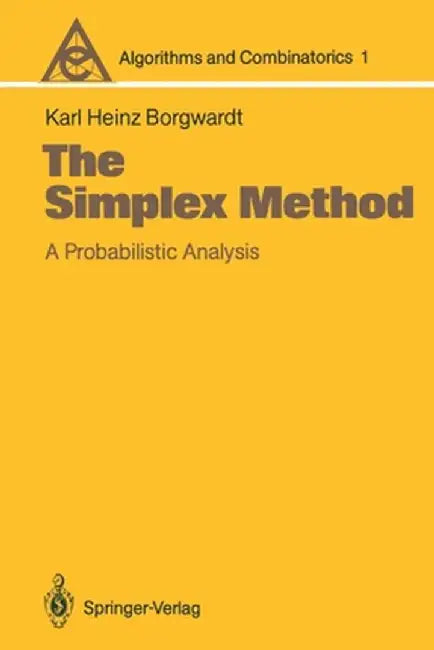 The Simplex Method: A Probabilistic Analysis by Karl Heinz Borgwardt