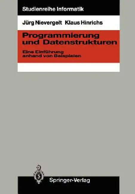Programmierung Und Datenstrukturen: Eine Einführung Anhand Von Beispielen by Jürg Nievergelt, Klaus Hinrichs