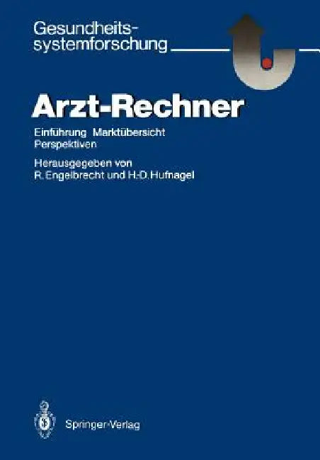 Arzt-Rechner: Einführung, Marktübersicht, Perspektiven by Rolf Engelbrecht, Hans-Dieter Hufnagel