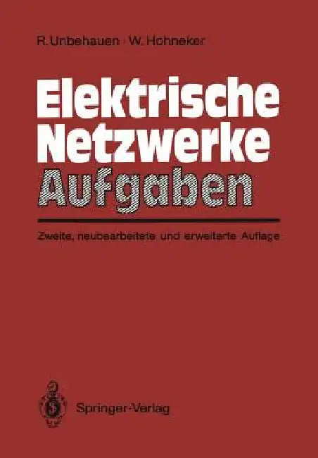 Elektrische Netzwerke Aufgaben: Ausführlich Durchgerechnete Und Illustrierte Aufgaben Mit Lösungen Zu Unbehauen, Elektrische Netzwerke, 3. Auflage by Rolf Unbehauen, Willi Hohneker