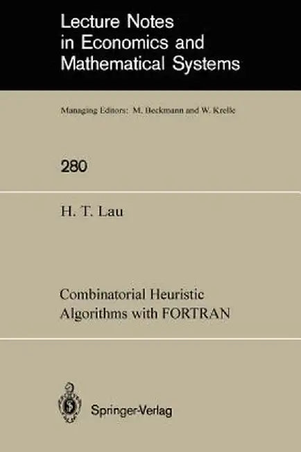 Combinatorial Heuristic Algorithms with FORTRAN by Hang Tong Lau