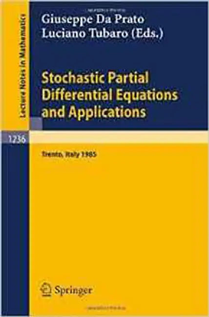 Stochastic Partial Differential Equations And Applications: Proceedings of a Conference held in Trento, Italy, September 30 - October 5, 1985 (Vol. 1236) by Giuseppe Da Prato, Luciano Tubaro