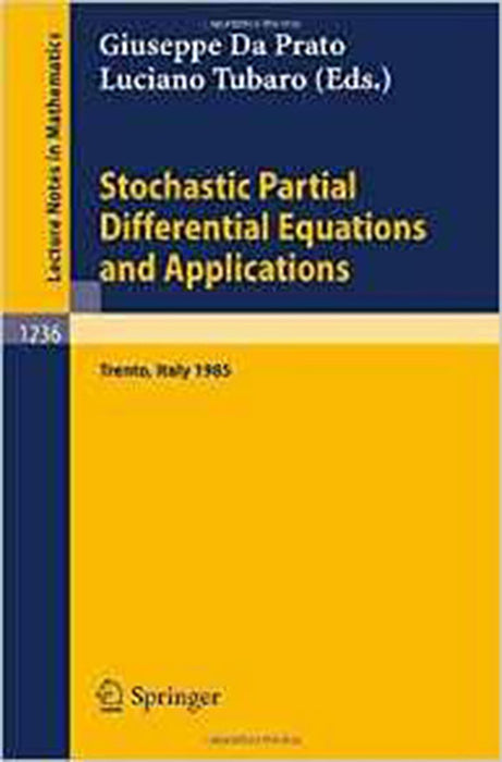 Stochastic Partial Differential Equations And Applications: Proceedings of a Conference held in Trento, Italy, September 30 - October 5, 1985 (Vol. 1236)