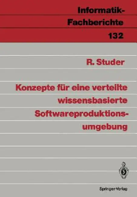 Konzepte Für Eine Verteilte Wissensbasierte Softwareproduktionsumgebung by Rudi Studer