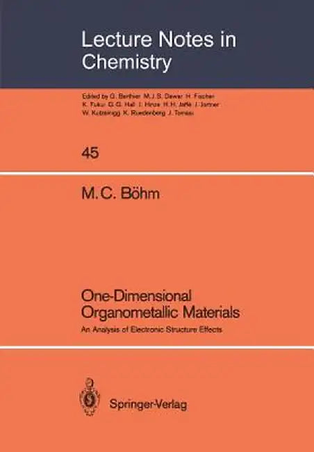 One-Dimensional Organometallic Materials: An Analysis of Electronic Structure Effects by Michael C. Böhm
