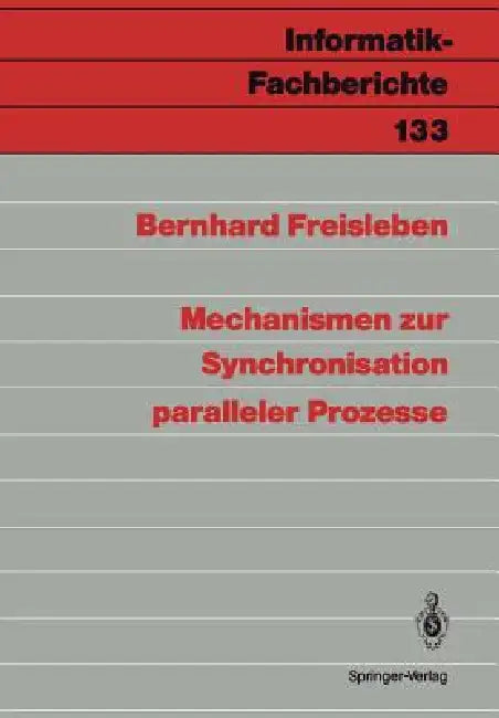 Mechanismen Zur Synchronisation Paralleler Prozesse by Bernhard Freisleben