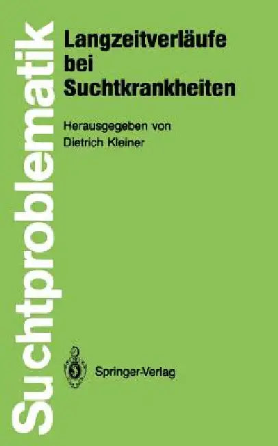 Langzeitverläufe Bei Suchtkrankheiten by Dietrich Kleiner
