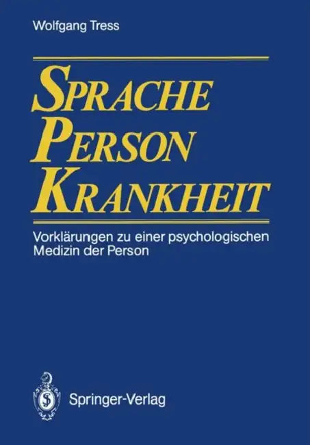 Sprache -- Person -- Krankheit: Vorklärungen Zu Einer Psychologischen Medizin Der Person by Wolfgang Tress