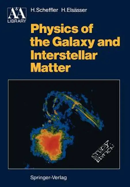 Physics of the Galaxy and Interstellar Matter by Helmut Scheffler