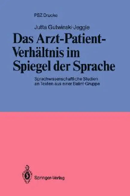 Das Arzt-Patient-Verhältnis Im Spiegel Der Sprache: Sprachwissenschaftliche Studien an Texten Aus Einer Balint-Gruppe by Jutta Gutwinski-Jeggle