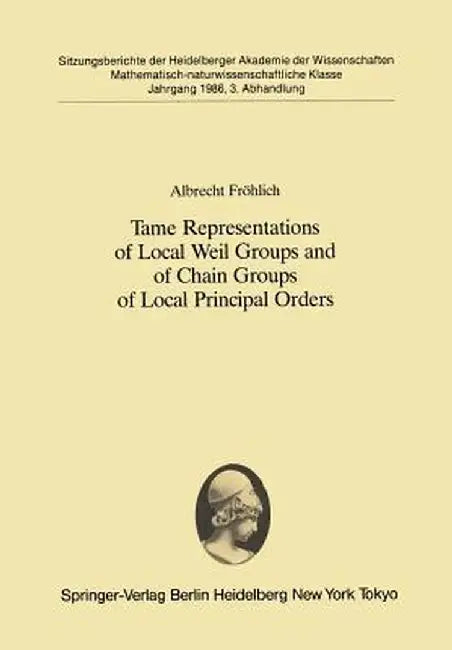 Tame Representations of Local Weil Groups and of Chain Groups of Local Principal Orders by Albrecht Fröhlich