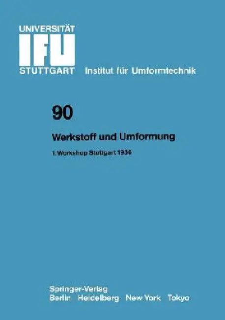 Werkstoff Und Umformung: Vorträge Des 1.Workshop Stuttgart, 9. Juni 1986 by Kurt Lange