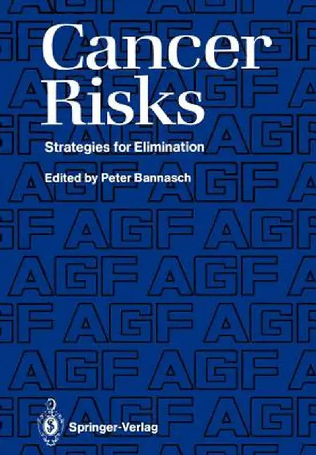 Cancer Risks: Strategies for Elimination by Peter Bannasch