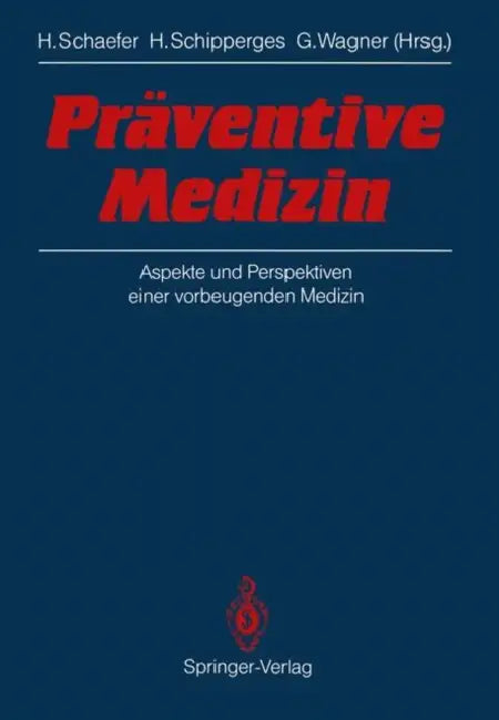 Präventive Medizin: Aspekte Und Perspektiven Einer Vorbeugenden Medizin by Hans Schaefer, Heinrich Schipperges, Gustav Wagner