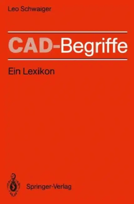 Cad-Begriffe: Ein Lexikon by Leo Schwaiger, Staedtler Informationssysteme, H. Grabowski