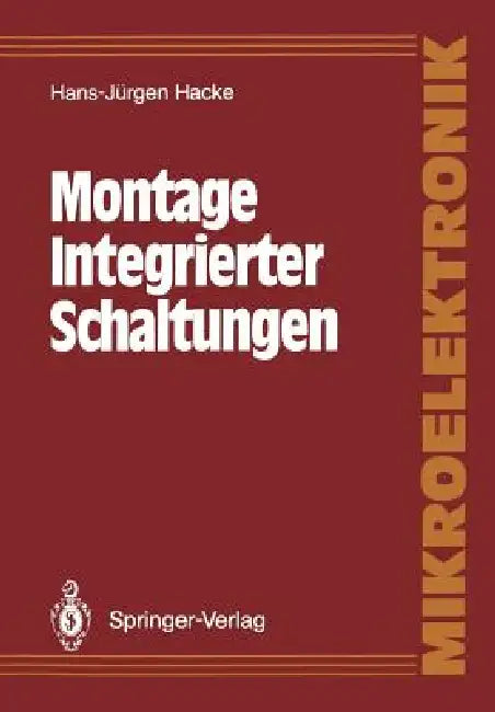 Montage Integrierter Schaltungen by Hans-Jürgen Hacke