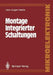 Montage Integrierter Schaltungen by Hans-Jürgen Hacke