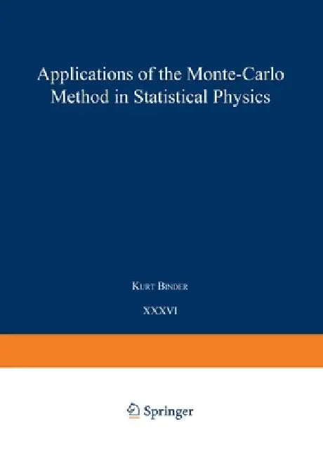 Applications of the Monte Carlo Method in Statistical Physics by Kurt Binder, A. Baumgärtner, K. Binder