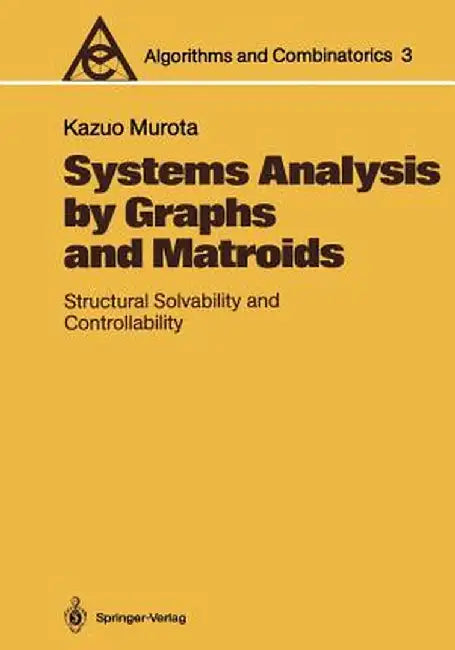 Systems Analysis By Graphs And Matroids: Structural Solvability and Controllability by K. Murota