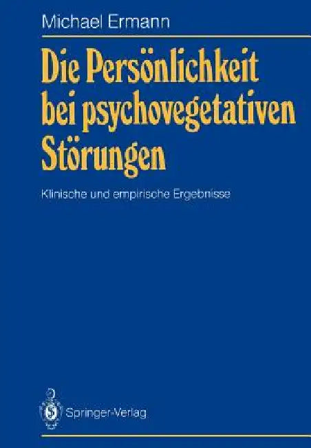 Die Persönlichkeit Bei Psychovegetativen Störungen: Klinische Und Empirische Ergebnisse by Michael Ermann, Helmut Enke