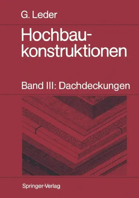 Hochbaukonstruktionen: Band III: Dachdeckungen by Gerhard Leder