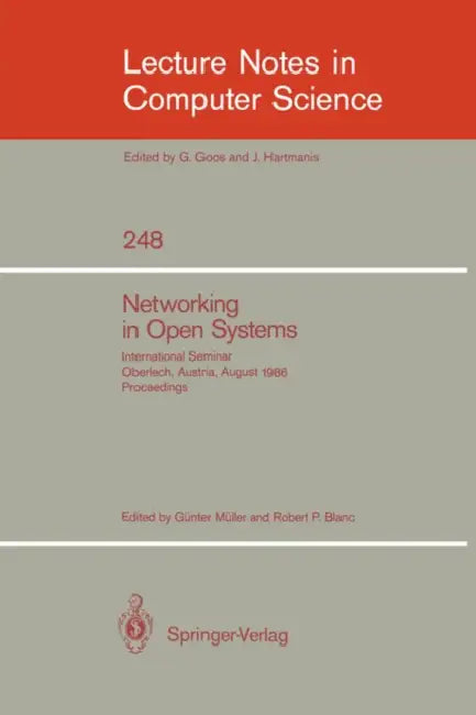 Networking in Open Systems: International Seminar Oberlech, Austria, August 1986. Proceedings by Günter Müller, Robert P. Blanc