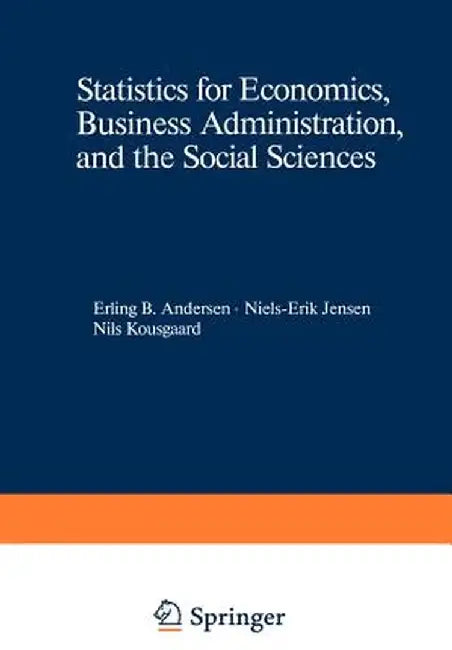 Statistics for Economics, Business Administration, and the Social Sciences by Erling B. Andersen