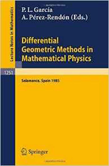 Differential Geometry Methods In Mathematical Physics: Proceedings of the 14th International Conference held in Salamanca, Spain, June 24 - 29, 1985 (Vol. 1251)