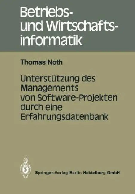 Unterstützung Des Managements Von Software-Projekten Durch Eine Erfahrungsdatenbank by Thomas Noth