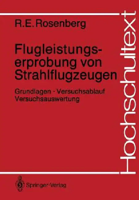 Flugleistungserprobung Von Strahlflugzeugen: Grundlagen - Versuchsablauf Versuchsauswertung by Richard E. Rosenberg