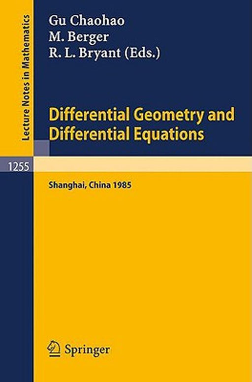 Differential Geometry And Differential Equations: Proceedings of a Symposium, held in Shanghai, June 21 - July 6, 1985 by Chaohao Gu, Marcel Berger