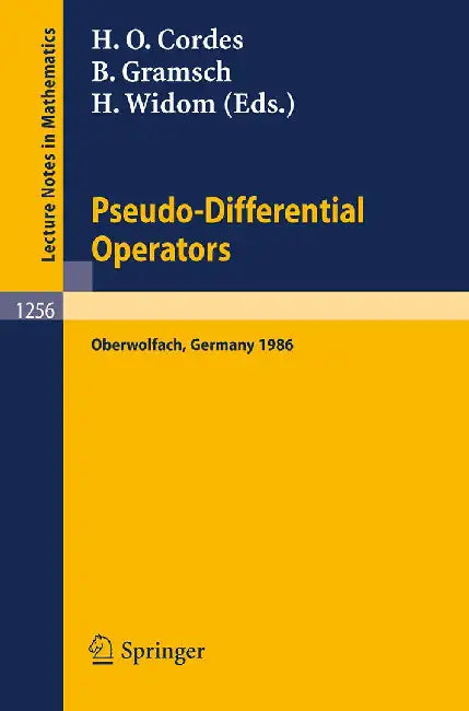 Pseudo-Differential Operators: Proceedings of a Conference, held in Oberwolfach, February 2-8, 1986 by Heinz O. Cordes, Bernhard Gramsch