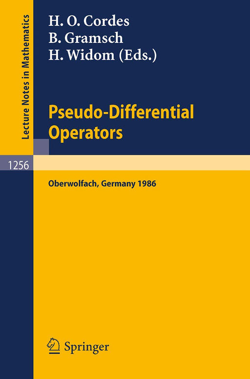 Pseudo-Differential Operators: Proceedings of a Conference, held in Oberwolfach, February 2-8, 1986 by Heinz O. Cordes/Bernhard Gramsch