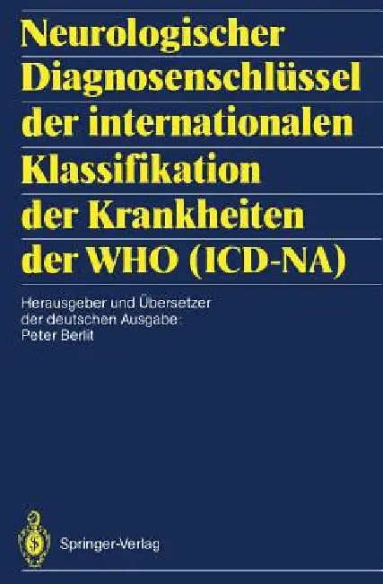 Neurologischer Diagnosenschlüssel Der Internationalen Klassifikation Der Krankheiten Der Who (ICD-Na) by Peter Berlit, Peter Berlit