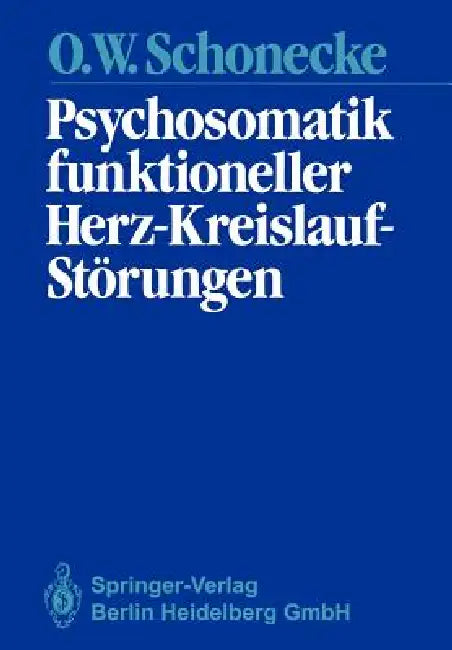 Psychosomatik Funktioneller Herz-Kreislauf-Störungen by Othmar W. Schonecke, Thure V. Uexküll