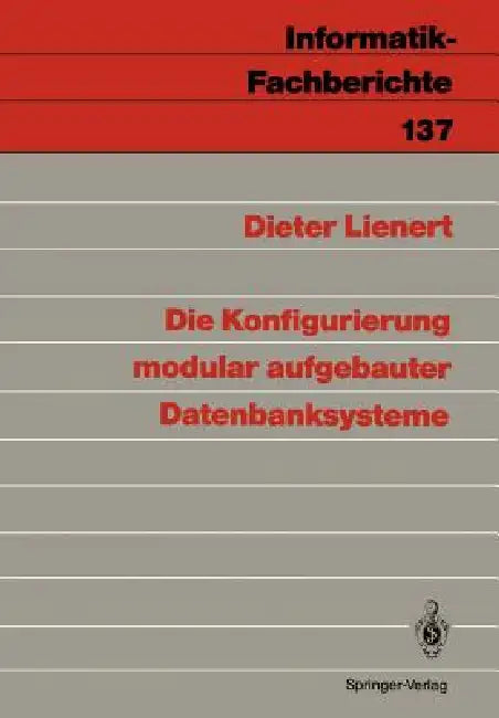 Die Konfigurierung Modular Aufgebauter Datenbanksysteme by Dieter Lienert