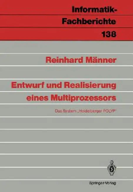 Entwurf Und Realisierung Eines Multiprozessors: Das System "Heidelberger Polyp" by Reinhard Männer