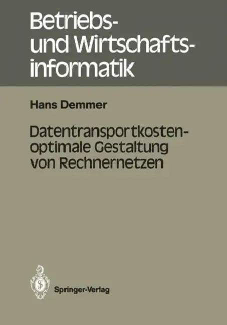 Datentransportkostenoptimale Gestaltung Von Rechnernetzen by Hans Demmer