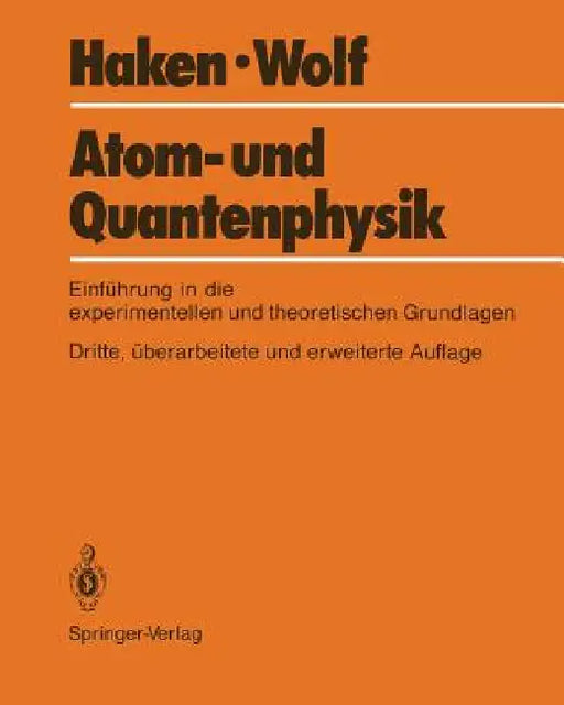 Atom- Und Quantenphysik: Eine Einführung in Die Experimentellen Und Theoretischen Grundlagen by Hermann Haken, Hans C. Wolf