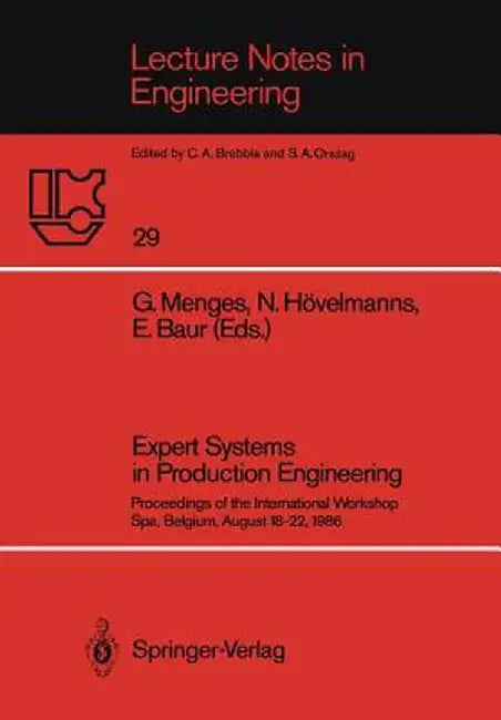 Expert Systems in Production Engineering: Proceedings of the International Workshop, Spa, Belgium, August 18-22, 1986 by Georg Menges