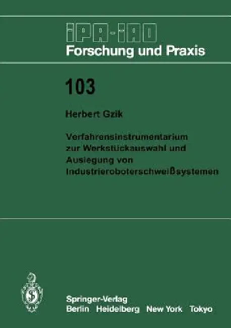 Verfahrensinstrumentarium Zur Werkstückauswahl Und Auslegung Von Industrieroboterschweißsystemen by Herbert Gzik